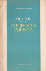 N. MIHAESCU - ABATERI DE LA EXPRIMAREA CORECTA { 1963, 118 p.} foto
