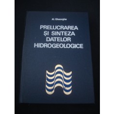 AL. GHEORGHE - PRELUCRAREA SI SINTEZA DATELOR HIDROGEOLOGICE {1973}