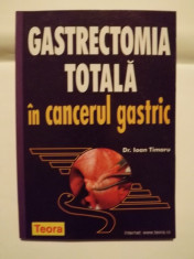 GASTRECTOMIA TOTALA IN CANCERUL GASTRIC - IOAN TIMARU foto