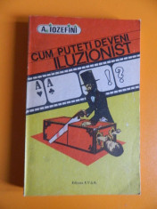 A. IOZEFINI - CUM PUTETI DEVENI ILUZIONIST foto