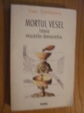 MORTUL VESEL Istoria Miscarilor Democratice - Dan Coridaleu - 1999, 317 p.
