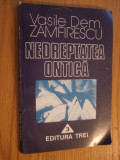 NEDREPTATEA ONTICA Incercari Filosofice - Vasile Dem. Zamfirescu -1995, 131p, Trei