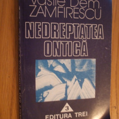 NEDREPTATEA ONTICA Incercari Filosofice - Vasile Dem. Zamfirescu -1995, 131p