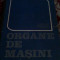 ORGANE DE MASINI,autorI Alexandru Chisiu,Dorina Matiesan, Teodor Madarasan, Dumitru Pop