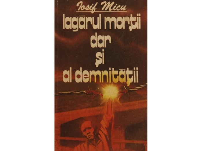 LAGARUL MORTII DAR SI AL DEMNITATII DE IOSIF MICU