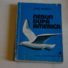 Nebun dupa America - Yves Berger - Cartea Romaneasca - 1980