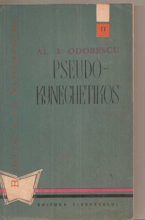 (C4738) PSEUDO-KYNEGHETIKOS DE AL.I. ODOBESCU, EDITURA TINERETULUI, 1959