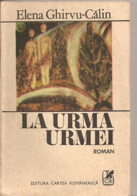 (C4743) LA URMA URMEI DE ELENA GHIRVU CALIN, EDITURA CARTEA ROMANEASCA, 1986 foto