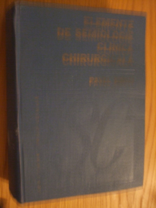 ELEMENTE DE SEMIOLOGIE CLINICA CHIRURGICALA - Pavel Simici - 1983, 893 p.