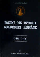 Pagini din istoria Academiei Romane [1866 - 1948] foto