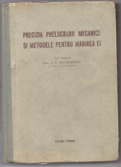 *9A(334) A.P.Socolovschi-PRECIZIA PRELUCRARII MECANICE SI METODELE PENTRU MARIREA EI foto