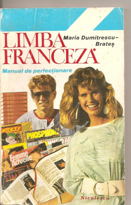 (C4722) LIMBA FRANCEZA, MANUAL DE PERFECTIONARE DE MARIA-DUMITRESCU-BRATES, EDITURA NICULESCU, 1994