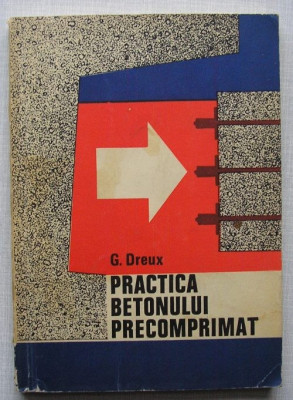 G.Dreux - Practica Betonului Precomprimat ( carte constructii ) foto