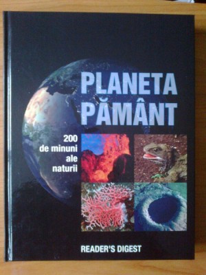 j PLANETA PAMANT - 200 de minuni ale naturii- Reder&amp;#039;s Digest foto