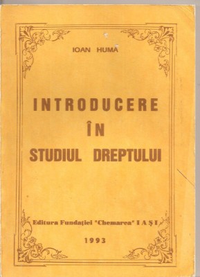 (C4711) INTRODUCERE IN STUDIUL DREPTULUI DE IOAN HUMA, EDITURA FUNDATIEI &amp;quot;CHEMAREA&amp;quot;, IASI 1993 foto