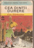 (C4715) CEA DINTAI (DINTII) DURERE DE EM. GARLEANU, BIBLIOTECA PENTRU TOTI, 1971