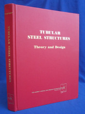 CARTE CONSTRUCTII - STRUCTURILE DIN OTEL TUBULAR [ TEORIE SI PROIECTARE] * TUBULAR STEEL STRUCTURES - THEORY AND DESIGN - M.S.TROITSKY - ED.2-A - 1990 foto