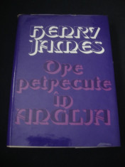 HENRY JAMES - ORE PETRECUTE IN ANGLIA (1979, editie cartonata) foto