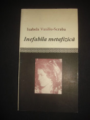 ISABELA VASILIU SCRABA - INEFABILA METAFIZICA {1993, cu autograful si dedicatia autoarei} foto