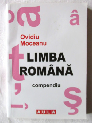 &amp;quot;LIMBA ROMANA - COMPENDIU&amp;quot;, Ed. a V-a rev., Ovidiu Moceanu, 2011 foto