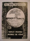 Ion Halmi Negresteanu - Suflet pentru morile de vant (vezi detalii pentru livrare in tara), 1995