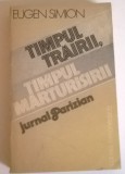 EUGEN SIMION - TIMPUL TRAIRII, TIMPUL MARTURISIRII