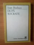 N IOAN BUDUCA - DUPA SOCRATE (ESEURI DESPRE SPIRITUL IRONIC IN LITERATURA), 1988, Alta editura