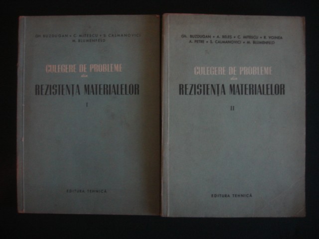 GH. BUZDUGAN, C. MITESCU, S. CALMANOVICI, M. BLUMENFELD - CULEGERE DE PROBLEME DIN REZISTENTA MATERIALELOR 2 volume GH. BUZDUGAN, C. MITESCU, S. CALMANOVICI, M. BLUMENFELD - CULEGERE DE PROBLEME DIN REZISTENTA MATERIALELOR 2 volume