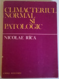 NICOLAE RICA - CLIMACTERIUL NORMAL SI PATOLOGIC, Alta editura
