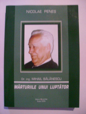 Nicolae Penes - Marturiile unui luptator (cu dedicatie si autograf M. BALANESCU) foto