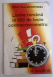 SILVIU CONSTANTINESCU - LIMBA ROMANA IN 600 DE TESTE CONTRACRONOMETRU, Alta editura
