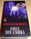 OMUL DIN UMBRA - John Katzenbach / Cartonata + Supracoperta, 2001, Rao