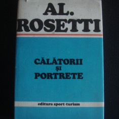 Alexandru Rosetti - Calatorii si portrete