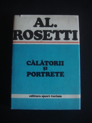 Alexandru Rosetti - Calatorii si portrete foto