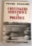 PETRU PANZARU - CONVINGERI STIINTIFICE SI POLITICE, 1977, Alta editura