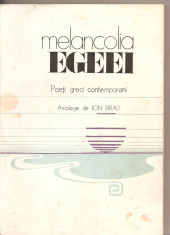 (C4498) MELANCOLIA EGEEI, POETI GRECI CONTEMPORANI, ANTOLOGIE SI TRADUCERE DE ION BRAD, EDITURA UNIVERS, 1987, foto