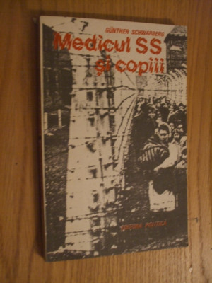 MEDICUL SS SI COPIII * Relatare despre Masacrul de la Bullenhuser si Damm -- Gunther Schwarberg -- [ 1982, 141 p + 16 planse ] foto