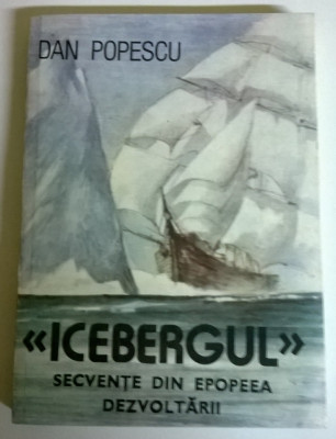 Dan Popescu - &amp;quot;Icebergul&amp;quot; - Secvente din epopeea dezvoltarii foto