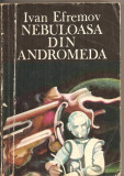 (C4492) NEBULOASA DIN ANDROMEDA DE IVAN EFREMOV, EDITURA ALBATROS, 1987, TRADUCERE DE ADRIAN ROGOZ SI TATIANA BERINDEI, Alta editura