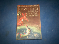 MIHAIL SADOVEANU POVESTIRI PENTRU VANATORI SI PESCARI foto