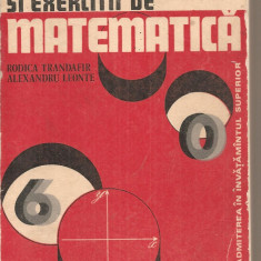 (C4501) CULEGERE DE PROBLEME SI EXERCITII DE MATEMATICA DE RODICA TRANDAFIR SI ALEXANDRU LEONTE, EDITURA JUNIMEA, 1976, PENTRU ADMITERE IN INV.SUP.
