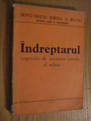 INDREPTARUL ORGANULUI DE CERCETARE PENALA AL MILITIEI - 1969, 243 p. foto