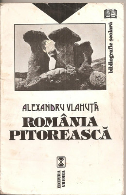 (C4511) ROMANIA PITOREASCA DE ALEXANDRU VLAHUTA, EDITURA VREMEA, 1996 foto