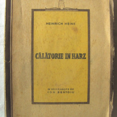 Carte veche: "CALATORIE IN HARZ", Heinrich Heine, 1946. Traducere de Ion Bentoiu