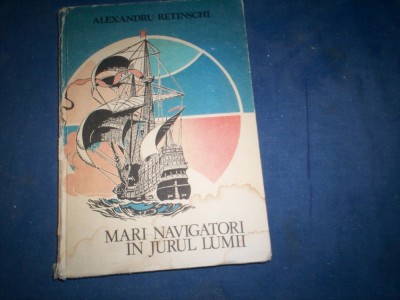 MARI NAVIGATORI IN JURUL LUMII ALEXANDRU RETINSCHI foto