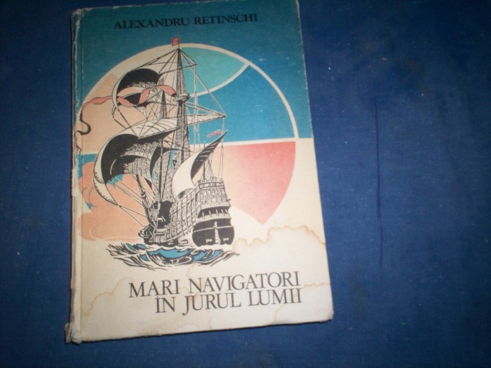 MARI NAVIGATORI IN JURUL LUMII ALEXANDRU RETINSCHI