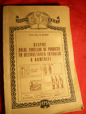 S.Stirbu- Despre rolul fortelor de prod. in dezv. istorica a Romaniei -ed. 1955 foto