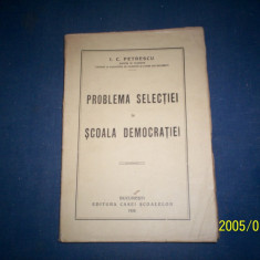 PROBLEMA SELECTIEI IN SCOALA DEMOCRATIEI I C PETRESCU 1928 PRINCEPS!!!!