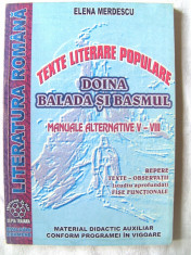 &amp;quot;LITERATURA ROMANA - TEXTE LITERARE POPULARE. Doina, Balada si Basmul. MANUALE ALTERNATIVE V-VIII&amp;quot;, Elena Merdescu. Absolut noua foto