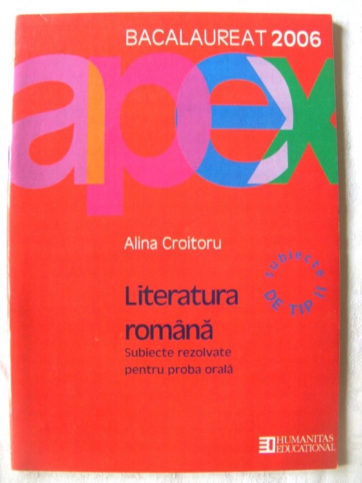 BACALAUREAT 2006 - LITERATURA ROMANA - Subiecte rezolvate de tip II proba orala - Alina Croitoru, 2005